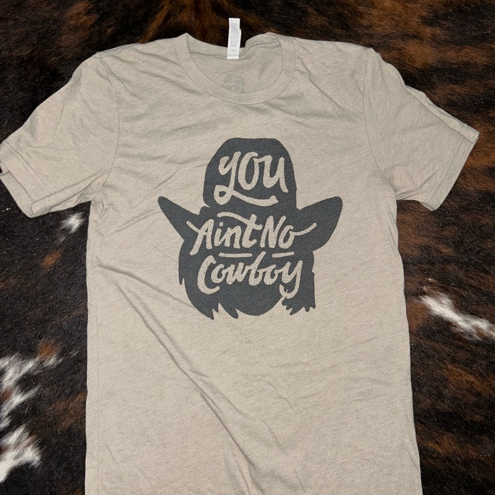 “You ain’t no cowboy” Dale Brisby T Shirt